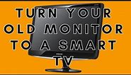 TURN YOUR OLD MONITOR INTO A SMART TV | BYTHEWAYJAMES