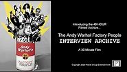 THE ANDY WARHOL FACTORY PEOPLE INTERVIEW ARCHIVE_PROMO VIDEO