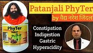 Patanjali PhyTer Tablet Benefit & Use by Vaidya Naresh Jindal | Swami Ramdev | Acidity Constipation