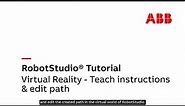 RobotStudio® Tutorial in VR - Teach Instructions and Edit Path