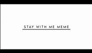 stay with me meme / background
