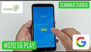 Eliminar Cuenta de Google Motorola Moto E6 Play