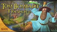 Five Great Tom Bombadil Theories | Tolkien Theory