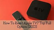 How To Reset Apple TV? Top Full Option [2022]