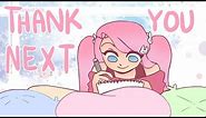Thank you Next [Animation Meme]