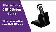 Plantronics CS540 (C054) Wireless Headset Setup Guide- WITH Headset Port
