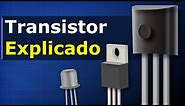 Transistor Explicado - Cómo Funcionan los Transistores