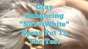 Gray Enhancing "SilverWhite" Spray Put To The Test