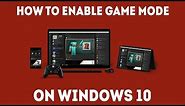How To Enable Game Mode in Windows 10 [Simple Guide]