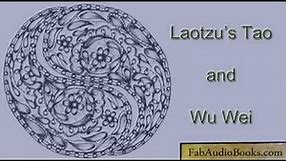 TAO or DAO - Laotzu's Tao and Wu Wei - complete unabridged audiobook - TAOISM