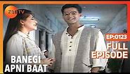 Banegi Apni Baat - Full Ep - 123 - Riya, Kumar Sharma, Radha Shourie, Ashley, Rahul Seth - Zee TV