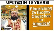 The GROWING Orthodox Churches in America!