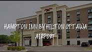 Hampton Inn by Hilton Ottawa Airport Review - Ottawa , Canada