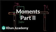 Moments (part 2) | Moments, torque, and angular momentum | Physics | Khan Academy