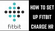 How to Set Up Fitbit Charge HR