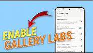 How To Enable Gallery Labs on Samsung Galaxy