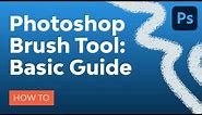 Photoshop Brush Tool: A Basic Guide