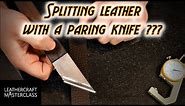 How To SPLIT Leather With A Paring Knife