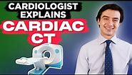Cardiologist explains Cardiac CT scan