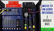 How To Connect A Mixer To An Audio Interface - 2 Different Ways
