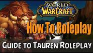 How To Roleplay a Tauren in World of Warcraft | RP Guide