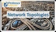 Network Topologies - CompTIA Network  N10-007 - 1.5 - Professor Messer IT Certification Training Courses