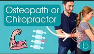 Osteopath or Chiropractor Treatment: What’s the Difference?