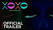 XOXO | Official Trailer [HD] | Netflix