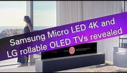 Samsung Micro LED 4K and LG rollable OLED TVs revealed