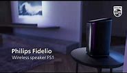 Philips Fidelio FS1 Wireless speaker - Crafted for all-round sound