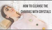 How to cleanse & balance the Chakras in a Crystal Healing Session | Chakra cleansing with Crystals