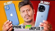 OnePlus 11R vs iPhone 13 Full Comparison - Which is best under ₹45,000 ?