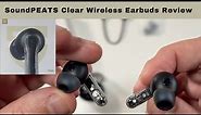 SoundPEATS Clear Wireless Earbuds Review