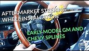 Aftermarket steering wheel install on early GM splines, Chevy vehicles, Ididit, Flaming River.