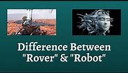 Difference Between Rover and Robot | Unleashing the Secrets Behind Rover and Robot Technology