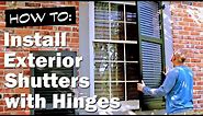 How to Install Exterior Shutters (Functional) with Hinges