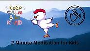 2 Minute Meditation for Kids - Keep Calm & Be Kind