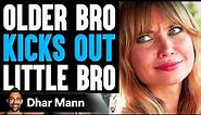OLDER BRO Kicks Out LITTLE BRO, What Happens Next Is Shocking | Dhar Mann
