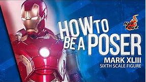 Iron Man Mark XLIII Sixth Scale Figure by Hot Toys | How to be a Poser