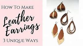 How To Make Leather Earrings 3 Unique Ways!