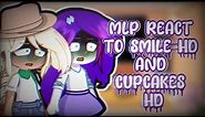 Mlp react to smile hd and cupcakes hd/TW: gore/purple sugar/very lazy😃