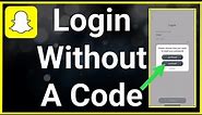 How To Login To Snapchat Without Verification Code