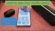 How to connect 2 bluetooth devices using dual audio mode for Samsung S20 Ultra or S21 ultra