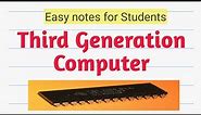Characteristics of Third Generation Computer|| Features ||