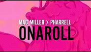 Mac Miller x Pharrell - Onaroll (Audio)