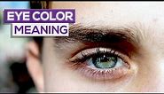 10 Things Your Eye Color Reveals About You!