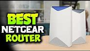The Best Netgear Routers in 2023 - Top 5 Picks for Any Budget!