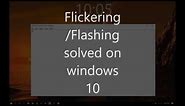 (2020) How to stop Flickering/Flashing screen on any windows. 100% Work.