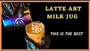 Barista’s Guide To Choosing The Best Milk Jug for milk Steaming & Latte Art