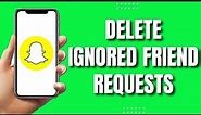 How to Delete Ignored Friend Requests on Snapchat (QUICKLY 2023)